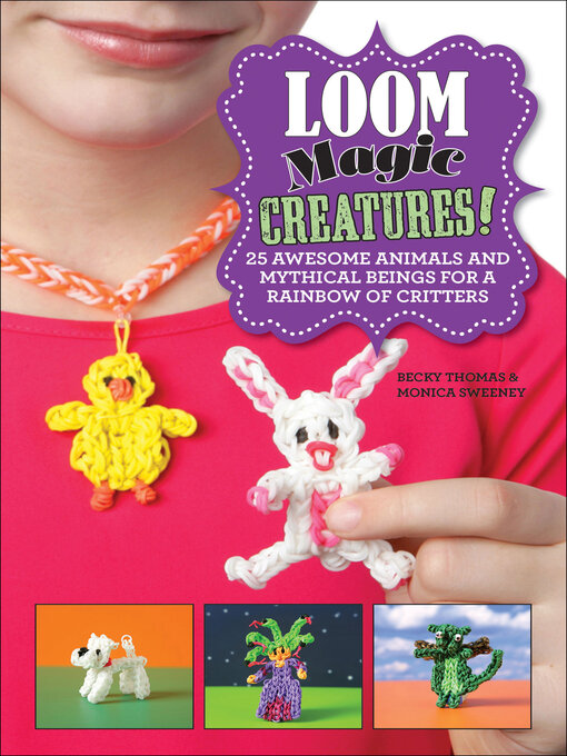 Title details for Loom Magic Creatures! by Becky Thomas - Available